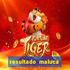 resultado maluca bahia de hoje